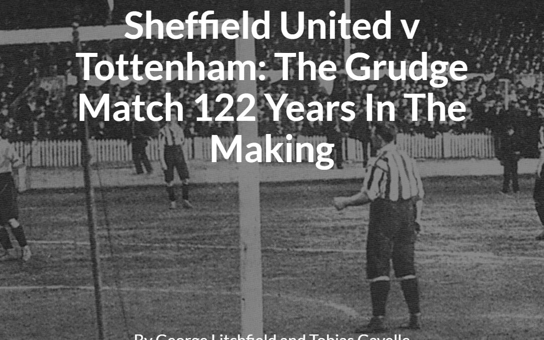 Sheffield United v Tottenham: The Grudge Match 122 Years In The Making